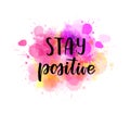 Stay positive - handwritten lettering