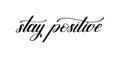 Stay positive handwritten lettering motivational quote