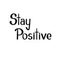 Stay positive handwritten motivational phrase vector illustration, happiness concept Royalty Free Stock Photo