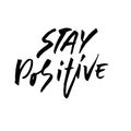 Stay positive. Inspirational quote about happy. Dry brush calligraphy phrase. Lettering in boho style for print and Royalty Free Stock Photo