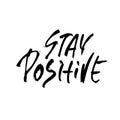 Stay positive. Inspirational quote about happy. Dry brush calligraphy phrase. Lettering in boho style for print and Royalty Free Stock Photo