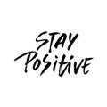 Stay positive. Inspirational quote about happy. Dry brush calligraphy phrase. Lettering in boho style for print and Royalty Free Stock Photo