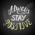 Always stay positive lettering