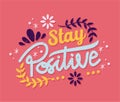 STAY POSITIVE MOTIVATIONAL TYPOGRAPHY VINTAGE QUOTES STICKER POSTER BACKGROUND Royalty Free Stock Photo