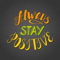 Always Stay positive.