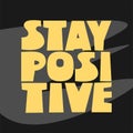 Hand written lettering Stay Positive. Vector illustration in cartoon style