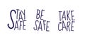 Stay Safe, Be Safe, Take care slogans vector illustration. Coronavirus Covid-19, quarantine motivational poster. Stay at