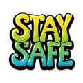 Stay safe - graffiti design for banners, posters, cards. Vector.