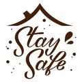 Stay safe hand drawn lettering under roof on white background. Corona virus, covid-19 concept. Safety alert banner. Vector