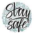 Stay Safe. Hand lettering inscription for stay home campaign. Housework. Protect from Coronavirus or Covid-19 epidemic