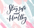 Stay safe and healthy. Calligraphy wish of taking care. Support banner with inspirational message on pastel pink and