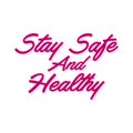 Stay safe and healthy. Handwritten wish of taking care