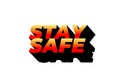 Stay safe. Text effect in 3d look and eye catching colors