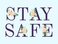 Stay safy, text banner poster with flowers Royalty Free Stock Photo