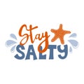 Stay salty. Inspirational phrase with starfish