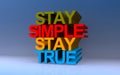 stay simple stay true on blue