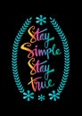 Stay simple stay true inscription.