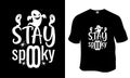 Stay spooky, Halloween t-shirt design.