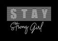 Stay strong girl typography for print t shirt