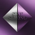 Stay strong inspiring message rendered in 3d on a split silver and purple diamond shape Royalty Free Stock Photo
