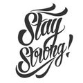 Stay strong lettering