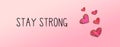 Stay Strong message with red heart drawings