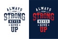 Always stay strong never give up t-shirt vector vintage style design illustration
