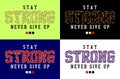 Stay strong never give up typography printed t shirt vector illustration