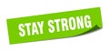 stay strong sticker. square isolated label sign. peeler