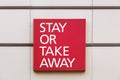 Stay or take away sign