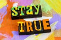 Stay true believe yourself honesty integrity truth positive character Royalty Free Stock Photo