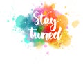Stay tuned lettering Royalty Free Stock Photo