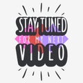 Stay Tuned For My Next Video Call To Action Typographic Design Vlog Video Blog Related Social Media Themed Vecto