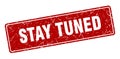 stay tuned sign. stay tuned grunge stamp. Royalty Free Stock Photo