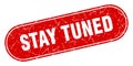 stay tuned sign. stay tuned grunge stamp. Royalty Free Stock Photo