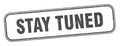 stay tuned stamp. stay tuned square grunge sign. Royalty Free Stock Photo