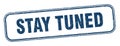 stay tuned stamp. stay tuned square grunge sign. Royalty Free Stock Photo