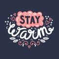 Stay warm hand drawn lettering. Cute design for greeting card. Vector illustration