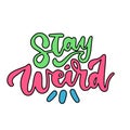 Stay weird - bright creative lettering postcard in y2k style. Calligraphy inspiration graphic design, typography element