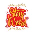 Stay weird hand lettering Royalty Free Stock Photo