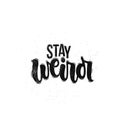 Stay weird lettering Royalty Free Stock Photo