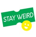 Stay Weird quote sign poster Royalty Free Stock Photo