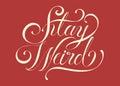 Stay weird typography design illustration Royalty Free Stock Photo