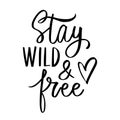 Stay wild and free- Vector hand drawn lettering phrase. Modern brush calligraphy. Motivation and inspiration quote Royalty Free Stock Photo