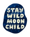 Stay wild moon child lettering poster desing