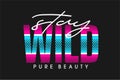 Stay wild pure beauty - typography