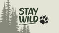 Stay Wild text with paw print, nature and freedom spirit vector design Generative AI