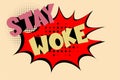 Stay Woke comic speech bubble text on halftone background - alert to injustice in society, especially racism - Vector Illustration