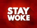 Stay Woke text quote, concept background