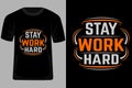 Stay Work Hard Typography T Shirt Design
